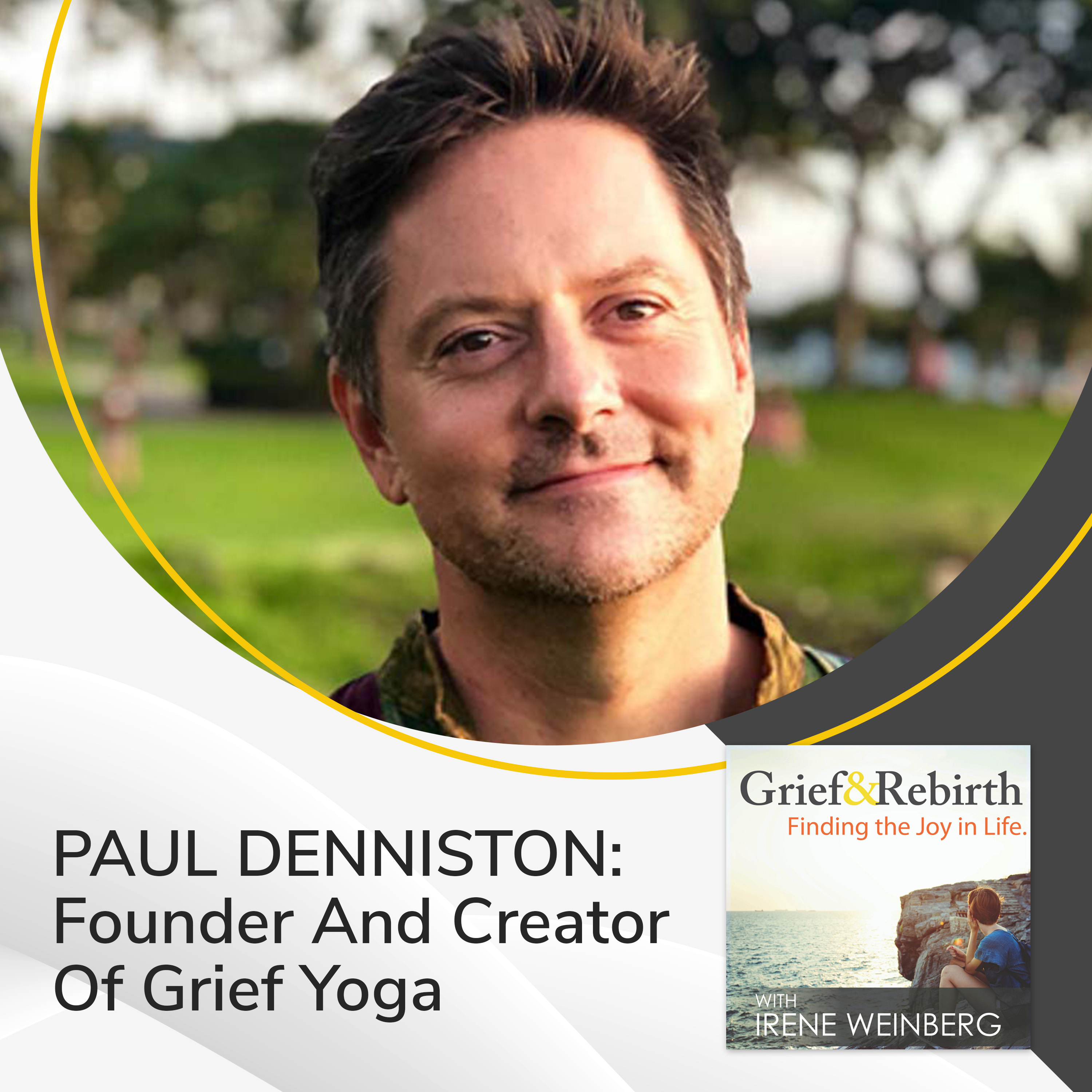 Paul Denniston: Founder And Creator Of Grief Yoga – Irene Weinberg