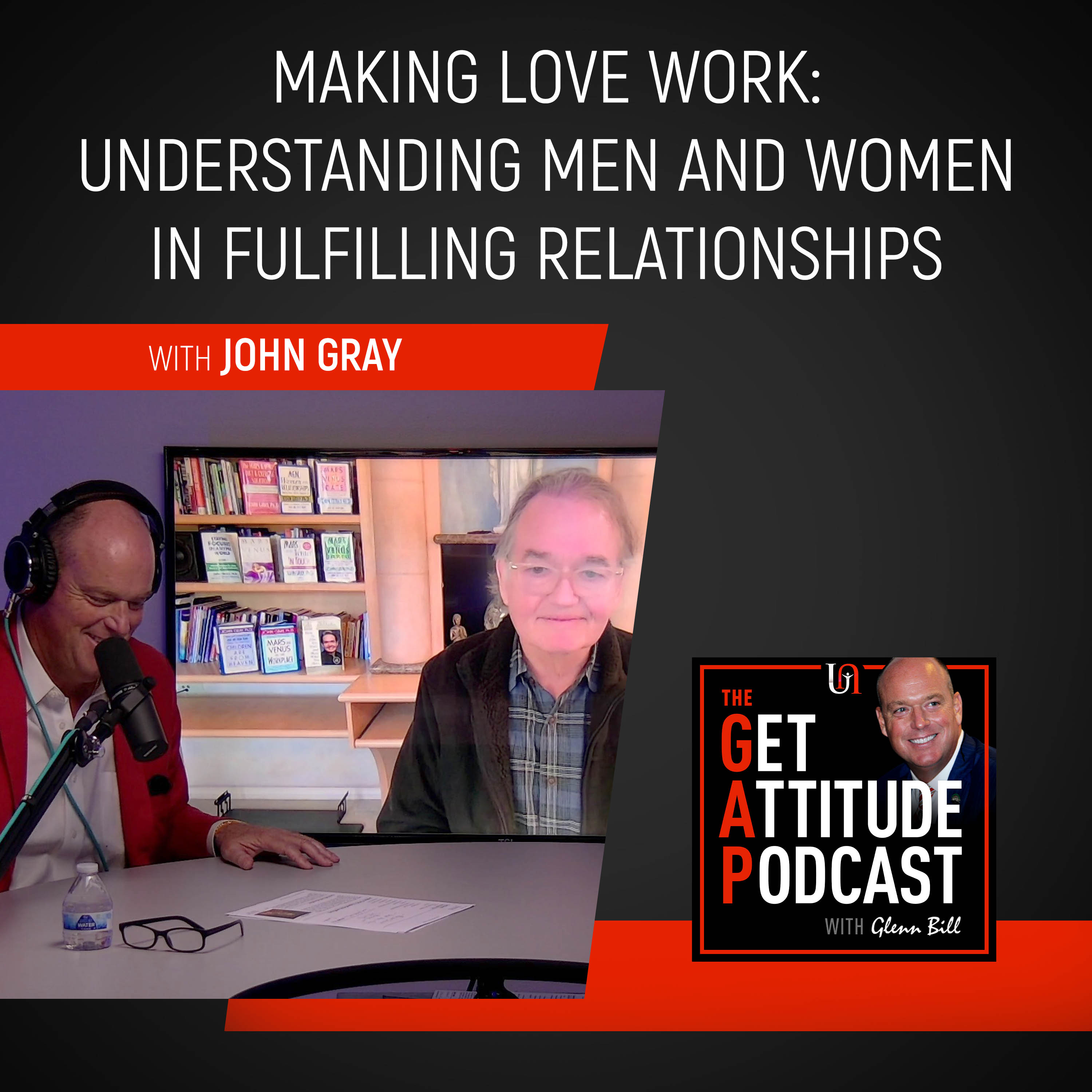 S3 #20 | Making Love Work: Understanding Men And Women In Fulfilling  Relationships With John Gray