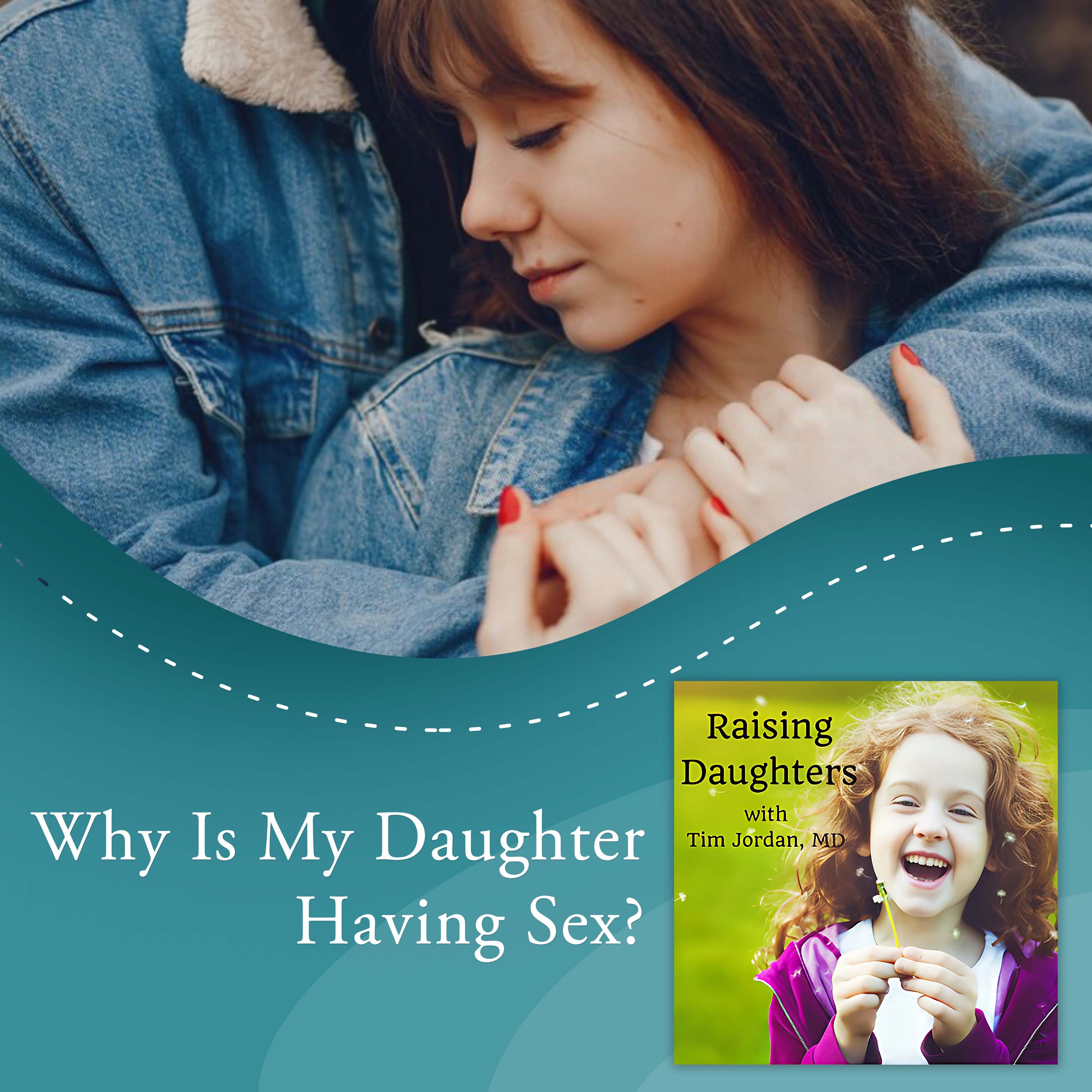 Why Is My Daughter Having Sex?