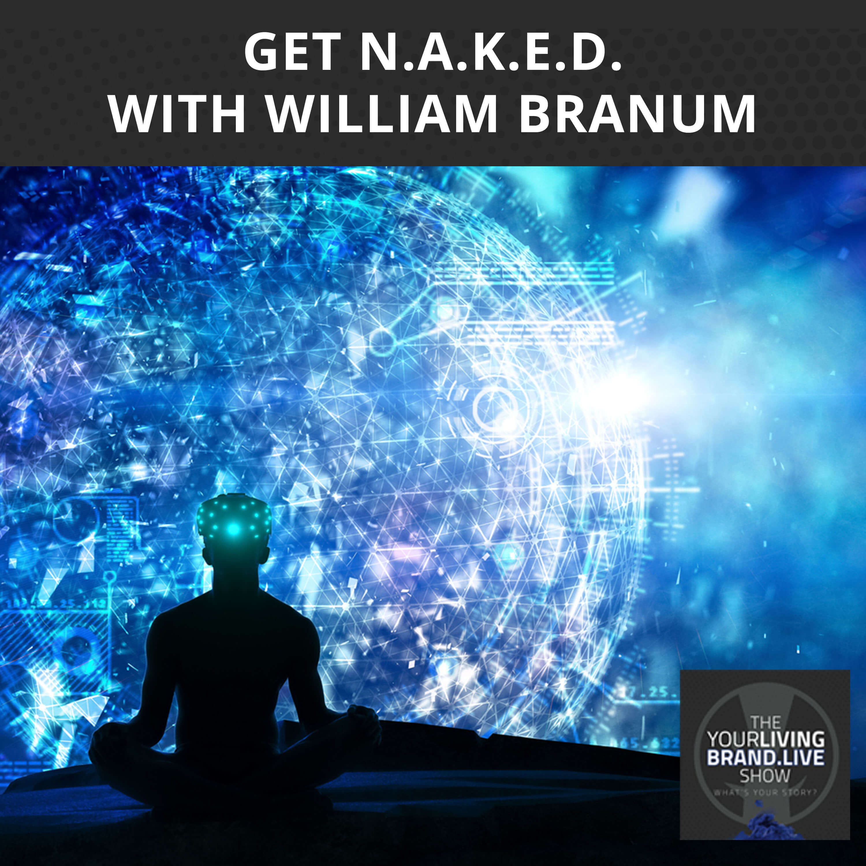 Get N.A.K.E.D. With William Branum - Your Brand Marketing